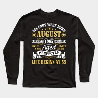 Legends Were Born In August 1965 Genuine Quality Aged Perfectly Life Begins At 55 Years Old Birthday Long Sleeve T-Shirt
